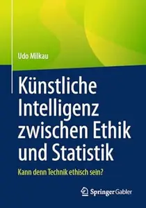 Künstliche Intelligenz zwischen Ethik und Statistik