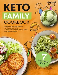 Keto Family Cookbook: Healthy Low-Carb Recipes for Kids and Adults