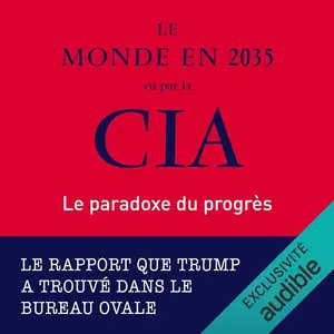 National Intelligence Council, "Le monde en 2035 vu par la CIA: Le paradoxe du progrès"