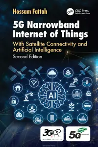 5G Narrowband Internet of Things: With Satellite Connectivity and Artificial Intelligence, 2nd Edition