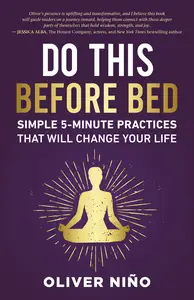 Do This Before Bed: Simple 5-Minute Practices That Will Change Your Life