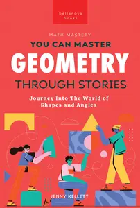 Geometry Through Stories: You Can Master Geometry (Math Mastery)