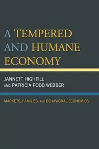 A Tempered and Humane Economy : Markets, Families, and Behavioral Economics