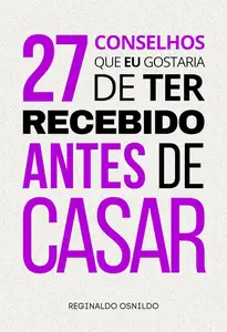 27 conselhos que eu gostaria de ter recebido antes de casar (Portuguese Edition)