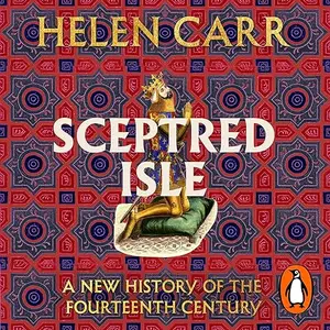 Sceptred Isle: A New History of the Fourteenth Century [Audiobook]