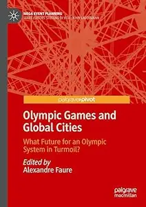 Olympic Games and Global Cities: What Future for an Olympic System in Turmoil?