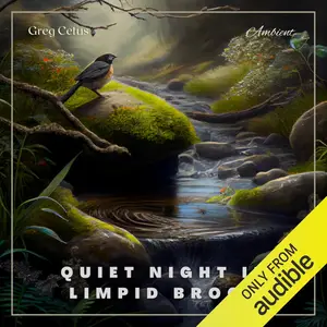 Quiet Night in Limpid Brook: Gentle Spring Trickle, Crickets, Birds, Frogs
