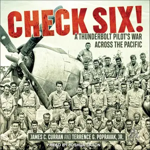 Check Six!: A Thunderbolt Pilot's War Across the Pacific [Audiobook]