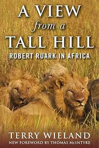 View from a Tall Hill: Robert Ruark in Africa (Repost)