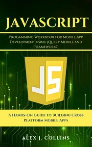 JavaScript programming Workbook for Mobile App Development using jQuery Mobile and Framework7