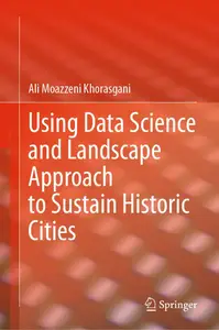 Using Data Science and Landscape Approach to Sustain Historic Cities