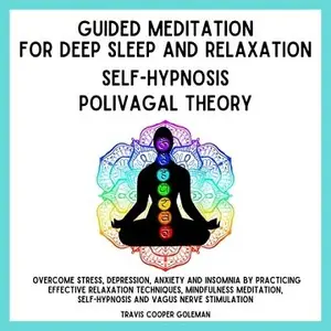 Guided Meditation for Deep Sleep and Relaxation. Self-Hypnosis. Polyvagal Theory.: Overcome Stress, Depression