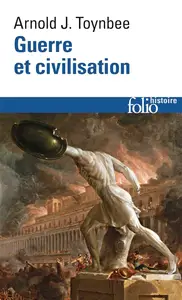 Arnold Joseph Toynbee, "Guerre et civilisation"