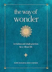 The Way of Wonder: Invitations and Simple Practices for a Vibrant Life