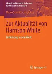 Zur Aktualität von Harrison White: Einführung in sein Werk