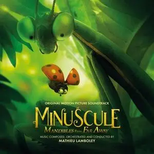Mathieu Lamboley - Minuscule: Mandibles from Far Away (Original Motion Picture Soundtrack) (2019) Official Digital Download