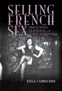 Selling French Sex: Prostitution, Trafficking, and Global Migrations