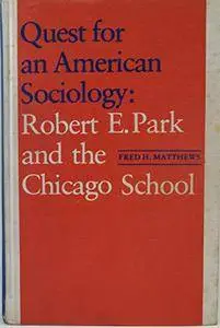 Quest for American Sociology: Robert E.Park and the Chicago School