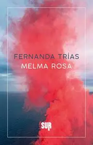 Fernanda Trías - Melma rosa