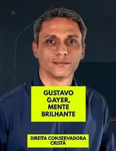 «GUSTAVO GAYER, MENTE BRILHANTE» by Direita Conservadora Cristã