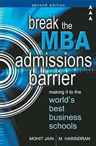 Break the MBA Admissions Barrier: Making it to the World's Best Business Schools