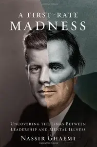 A First-Rate Madness: Uncovering the Links Between Leadership and Mental Illness (Repost)