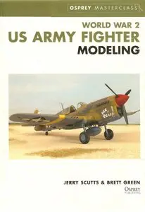 World War 2 US Army Fighter Modeling (Osprey Masterclass) (Repost)