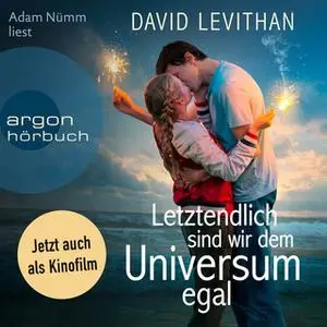 «Letztendlich sind wir dem Universum egal» by David Levithan