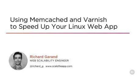 Using Memcached and Varnish to Speed Up Your Linux Web App (2017)