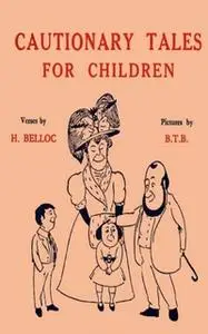 «Cautionary Tales for Children» by Hilaire Belloc
