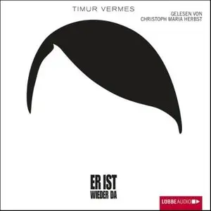 Timur Vermes - ER ist wieder da