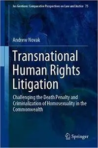 Transnational Human Rights Litigation: Challenging the Death Penalty and Criminalization of Homosexuality in the Commonw