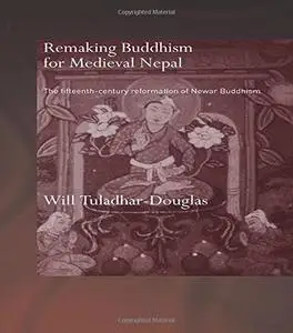 Remaking Buddhism for Medieval Nepal (Routledgecurzon Critical Studies in Buddhism)