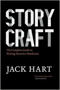 Storycraft: The Complete Guide to Writing Narrative Nonfiction 