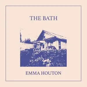 Emma Houton - The Bath (2021) [Official Digital Download]