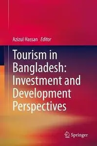 Tourism in Bangladesh: Investment and Development Perspectives