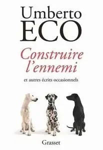 Construire l'ennemi...et autres écrits occasionnels - Umberto Eco