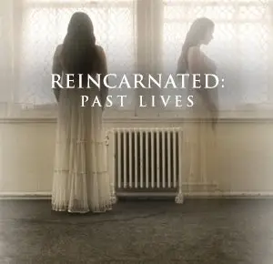 Reincarnated - Past Lives