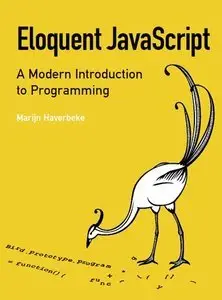 Eloquent JavaScript: A Modern Introduction to Programming (repost)