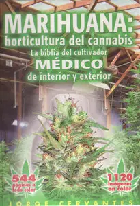 Jorge Cervantes - Marihuana: Horticultura del Cannabis - La Biblia del Cultivador MÉDICO de Interior y Exterior