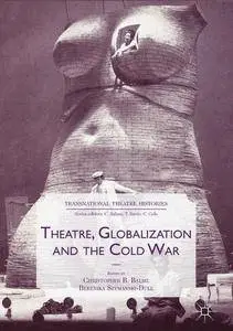 Theatre, Globalization and the Cold War (Transnational Theatre Histories)