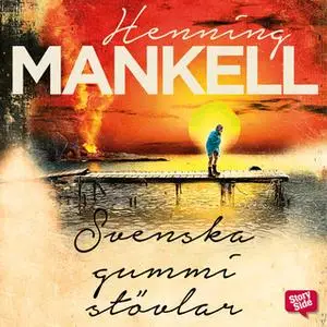 «Svenska gummistövlar» by Henning Mankell