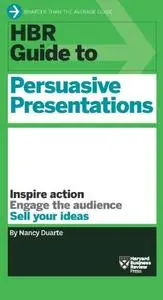 HBR Guide to Persuasive Presentations (Repost)