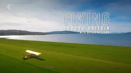 Channel 4 - Flying Across Britain with Arthur Williams (2018)