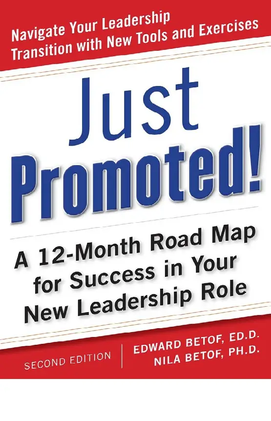 Just Promoted! A 12-Month Road Map for Success in Your New Leadership Role, Second Edition