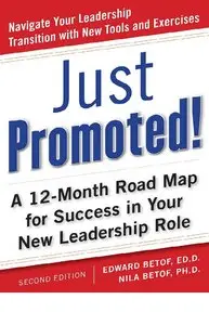 Just Promoted! A 12-Month Road Map for Success in Your New Leadership Role, Second Edition