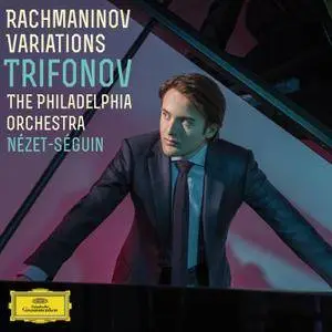 Trifonov, The Philadelphia Orchestra, Nézet-Séguin - Rachmaninov Variations (2015) [TR24][OF]