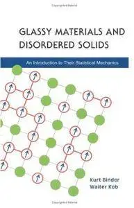 Glassy Materials and Disordered Solids: An Introduction to Their Statistical Mechanics
