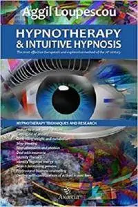 Hypnotherapy and Intuitive Hypnosis: The most effective therapeutic and explorative method of the 21st century