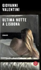Giovanni Valentini - Ultima notte a Lisbona